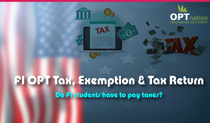 Everything About F1 Student Tax 7C F1 Visa Tax Exemption And Tax Return