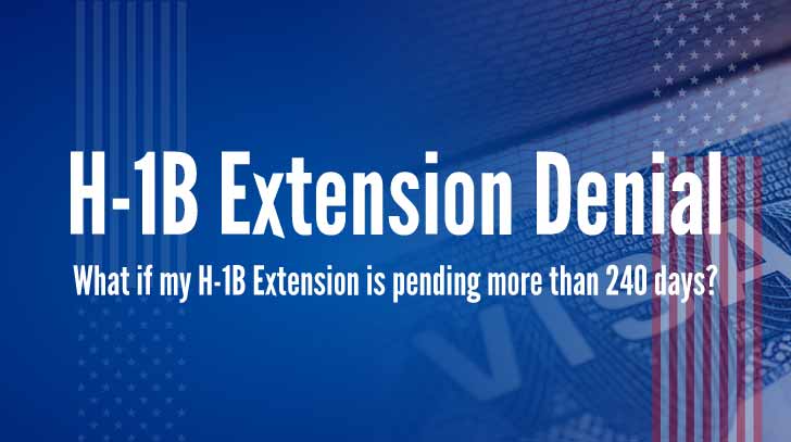 What-if-my-H-1B-Extension-is-pending-more-than-240-days