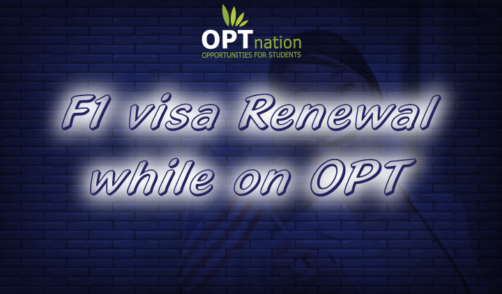 F1 visa renewal on OPT