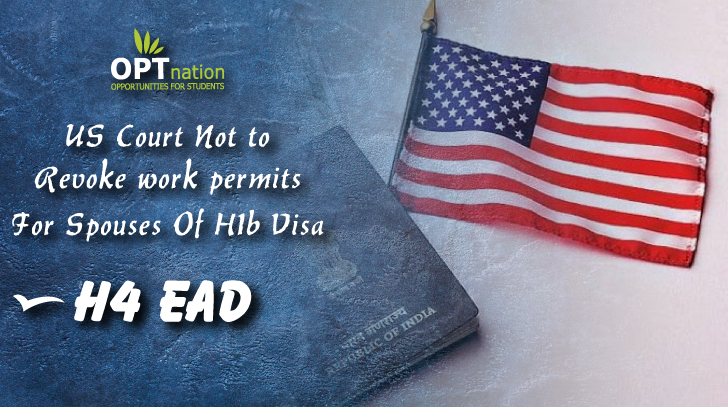 US Court Not to Revoke Work Permits of H1B Visa Holders Spouses , H4 EAD