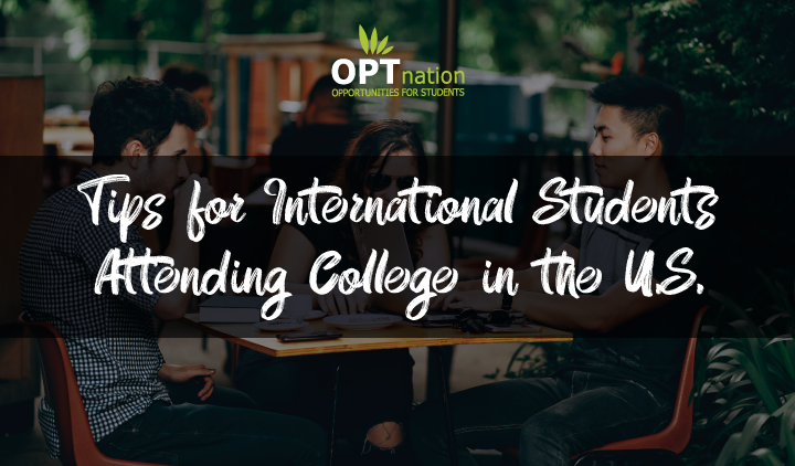 Tips for International Students Attending College in the U.S.