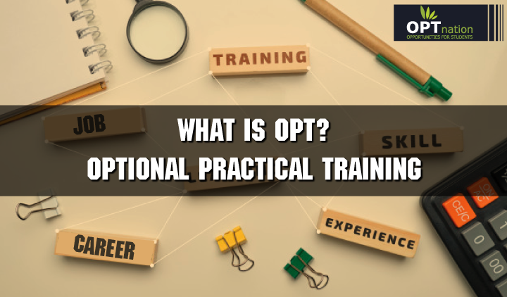 What is OPT? Optional Practical Training for F1 Students