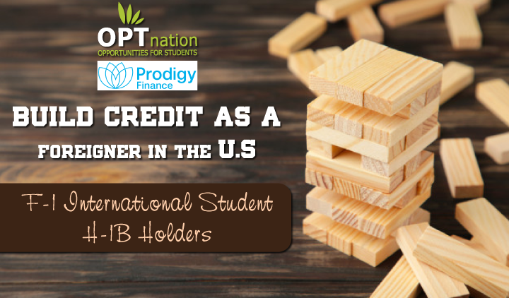 prodigy finance - How To Build Credit As A Foreigner - F-1 Students Or H-1B Holders