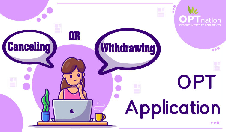 Withdraw or Cancelling OPT Application: How and Possible Reasons