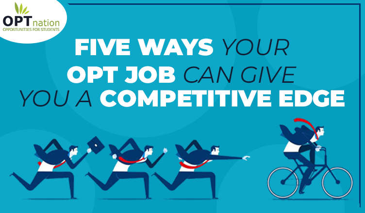 Five Ways Your OPT Jobs Can Give You A Competitive Edge