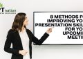 8 Methods For Improving Your Presentation Skills For Your Upcoming Meeting