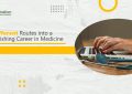 7 Different Routes into a Flourishing Career in Medicine