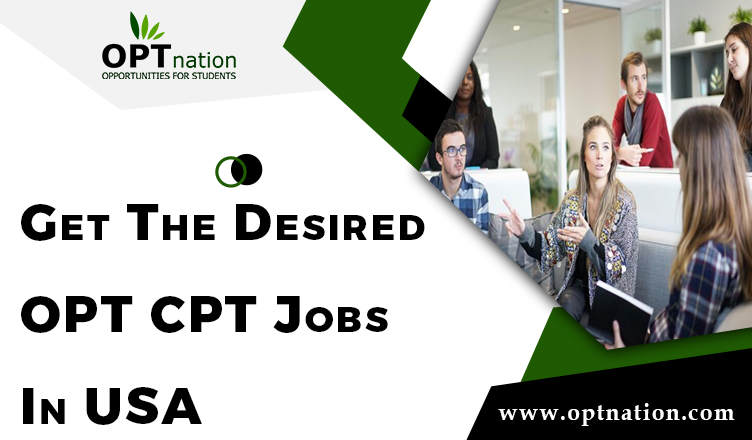 Get The Desired OPT CPT Jobs In USA