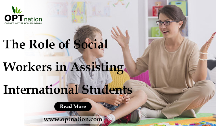 The Role of Social Workers in Assisting International Students