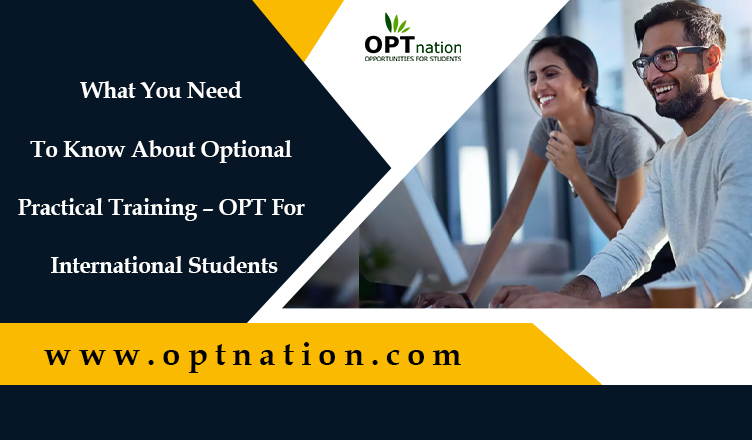 What You Need To Know About Optional Practical Training – OPT For International Students