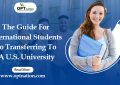The Guide For International Students To Transferring To A U.S. University