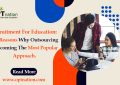 Recruitment for Education: The Reasons Why Outsourcing Is Becoming The Most Popular Approach.