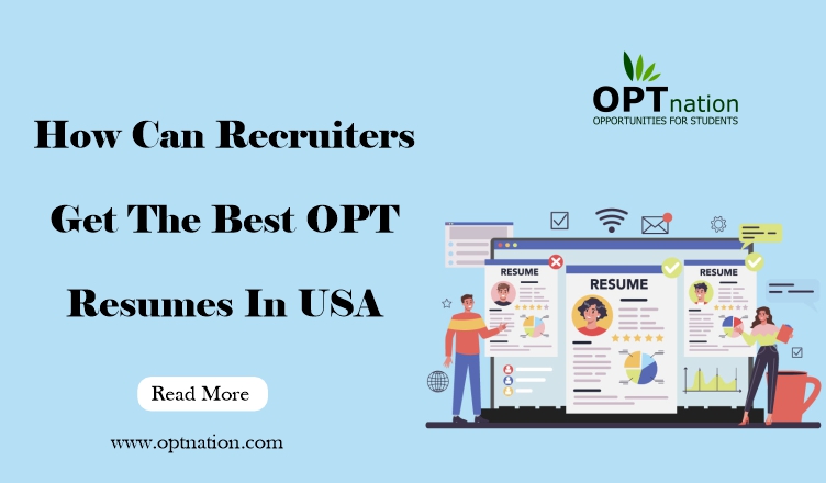 How Can Recruiters Get The Best OPT Resumes In USA