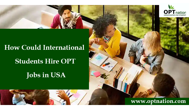 How Could International Students Hire OPT Jobs in USA