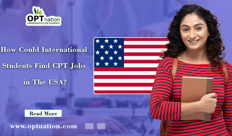 How Could International Students Find CPT Jobs in The USA?