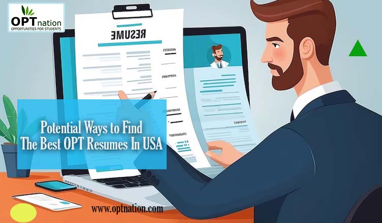 Potential Ways to Find The Best OPT Resumes In USA