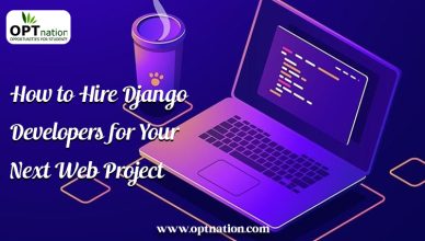 How to Hire Django Developers for Your Next Web Project