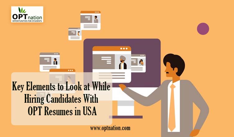 Key Elements to Look At While Hiring Candidates With OPT Resumes In USA