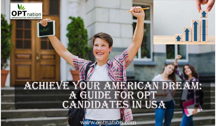 Achieve Your American Dream: A Guide For OPT Candidates in USA