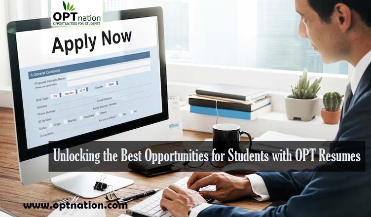 Unlocking the Best Opportunities for Students with OPT Resumes