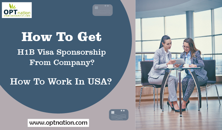 How To Get H1B Visa Sponsorship From Company? How To Work In USA?