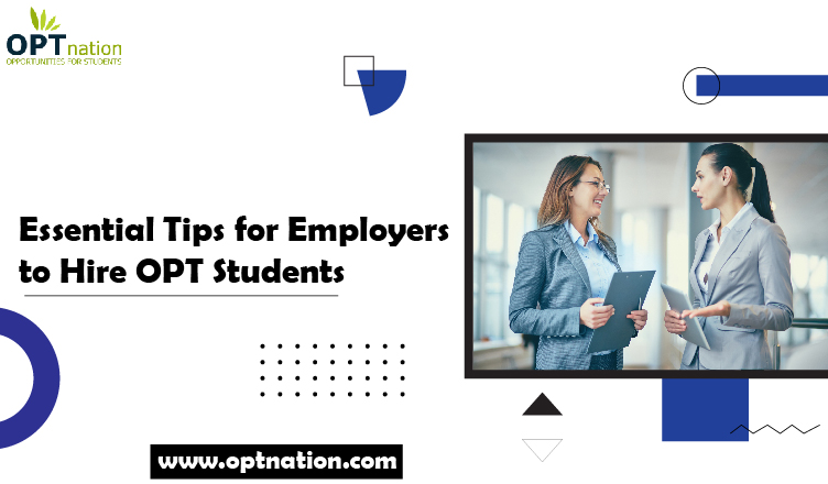 Essential Tips for Employers to Hire OPT Students