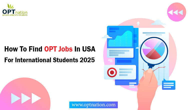 How To Find OPT Jobs In USA For International Students 2025