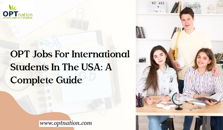 OPT Jobs for International Students in the USA: A Complete Guide