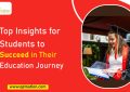Top Insights for Students to Succeed in Their Education Journey