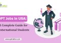 OPT Jobs in USA: A Complete Guide for International Students